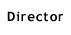 Director