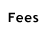 Fees